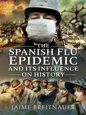 cover image of The Spanish Flu Epidemic and Its Influence on History